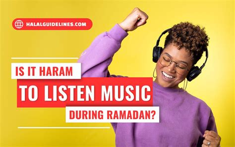 is listening to music haram in ramadan: Is it permissible to enjoy the melodies while observing Ramadan?